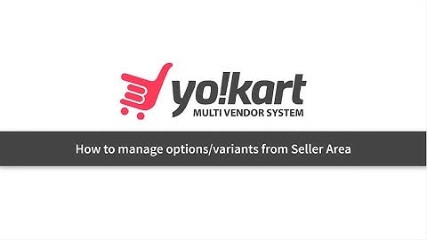 How to Manage Options/Variants From Seller Area in Yo!Kart eCommerce System