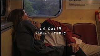 Serhat Durmus-La Câlin (slowed+reverb) Resimi