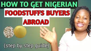 How to get NIGERIAN FOODSTUFFS BUYERS ABROAD for your EXPORT BUSINESS ||  Nigerian food items buyers screenshot 3