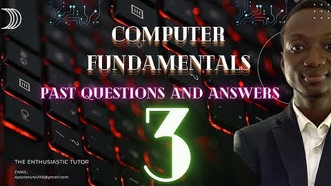Computer Fundamentals | GST103 | Past Questions and Answers 03