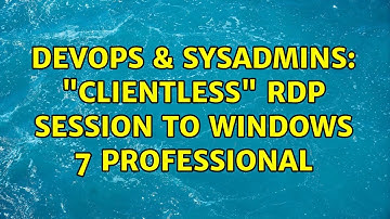 DevOps & SysAdmins: "clientless" rdp session to windows 7 professional