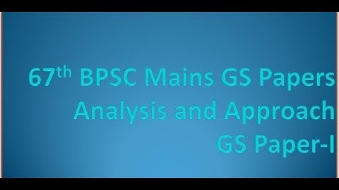 67th BPSC Mains GS Paper-I Analysis & Approach
