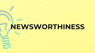 What is the meaning of the word NEWSWORTHINESS