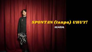 Deabdil  Spontan tanpa Uhuy  Alah Alah  Kok Bisa Ya  Lirik Lagu