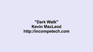 Kevin Macleod - Dark Walk