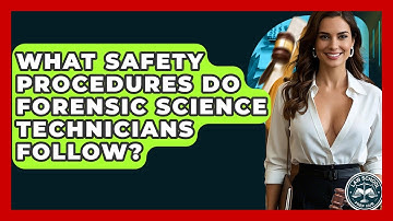 What Safety Procedures Do Forensic Science Technicians Follow? - Law School Prep Hub