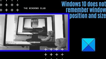 Windows 10 does not remember window position and size
