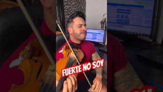 Fuerte no soy - Violin solo #musica #fuerte #violinista #violin