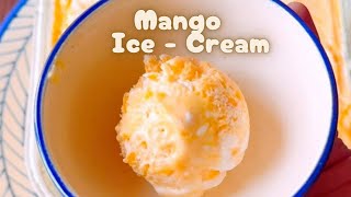 No Cream‼️MANGO ICE CREAM RECIPE | 4 Ingredient Mango Ice- Cream Recipe |Vanilla ice - cream Recipe