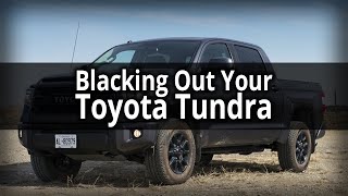 Ultimate Guide To Blacking Out Your Toyota Tundra by Empyre Off-Road 16,104 views 2 years ago 5 minutes, 9 seconds