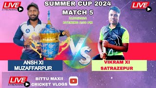 Ansh 11 Muzaffarpur 🔥 vs Vikram 11 Satrazepur ⚡| 5th Match | YSCC Summer Cup Season 3, (2024)