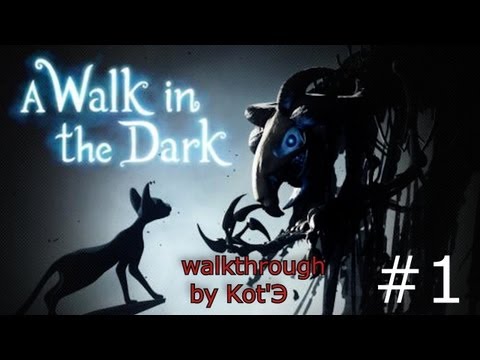 A Walk In The Dark - эпизод 1 [ПРОГУЛКА С КОТЭ]