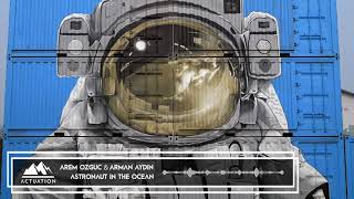 Arem Ozguc, Arman Aydin & Jordan Rys   Astronaut In The Ocean LTM RELEASED Resimi