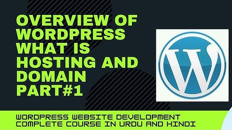Overview of Wordpress | wordpress website development complete course in urdu and Hindi | part #1