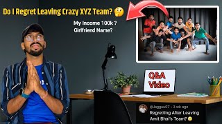 “I Regret Leaving Crazy XYZ 😭 | Honest Q&A Video 🤯 