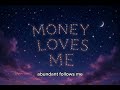 Money Loves Me ✨ Dreamy Manifestation Affirmations Song @LuckyMind-888