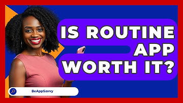 Is Routine App Worth It? - Be App Savvy