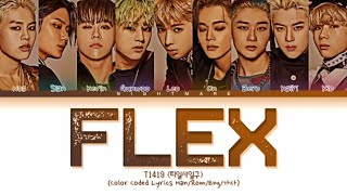 T1419 (티일사일구) - 'FLEX' Lyrics [Color Coded Lyrics Han/Rom/Eng/가사]