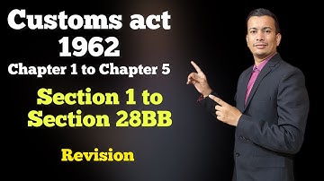 Customs act 1962- Chapter 1 to chapter 5, Section 1 to section 28BB - Revision