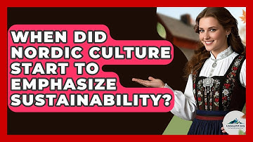 When Did Nordic Culture Start to Emphasize Sustainability? - Unmapping Scandinavia