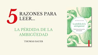 5 Razones para leer «La pérdida de la ambigüedad», de Thomas Bauer