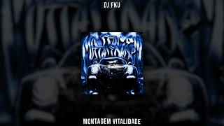 Dj Fku  Montagem Vitalidade slowed