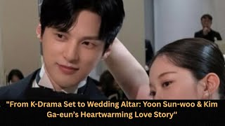 Abiding Love Becomes Real Yoon Sun-Woo & Kim Ga-Eun Marry After 10-Year Romance