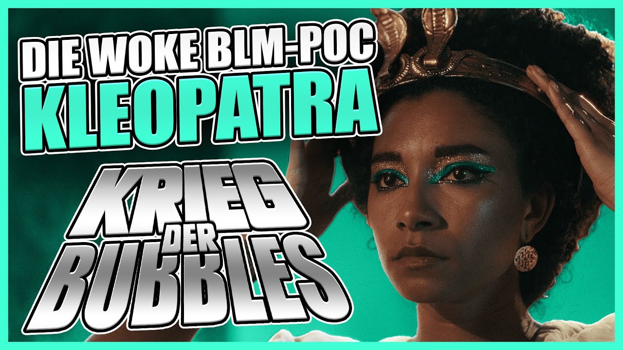 Die woke BLM-PoC-Kleopatra | Krieg der Bubbles