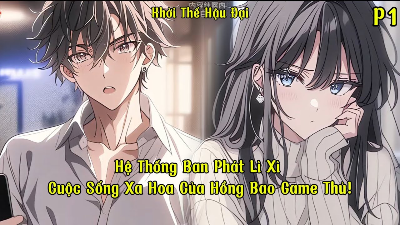 Hệ Thống Ban Phát Lì Xì, Cuộc Sống Xa Hoa Của Hồng Bao Game Thủ! | P1 | Khởi Thế Hậu Đại