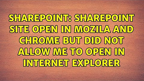 SharePoint site open in Mozila and Chrome but did not allow me to open in internet explorer
