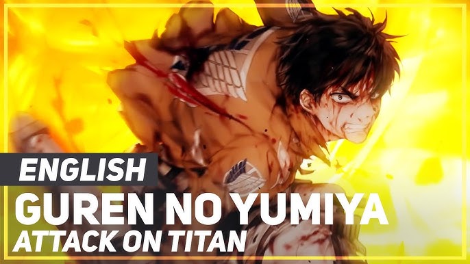 Guren No Yumiya - Attack On Titan (Shingeki No Kyojin) 