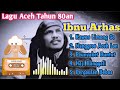 lagu aceh tahun 80an: ibnu Arhas