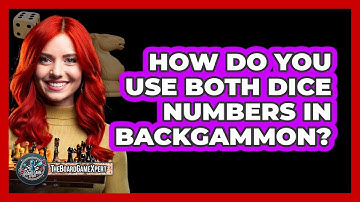 How Do You Use Both Dice Numbers In Backgammon?