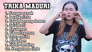 FULL ALBUM TERBARU 2026 TRIKA MADURI KANGGO SENOK - LARANE CINTA - KALAH KENANG DEMEN