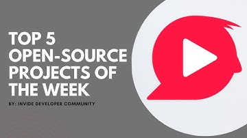 Top 5 open-source projects this week | Invide - Developer Community
