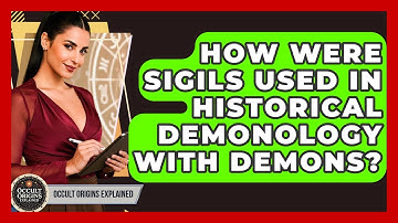 How Were Sigils Used In Historical Demonology With Demons? - Occult Origins Explained