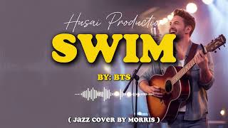 Swim - BTS | Smooth Jazz Cover by Morris (Chill & Relaxing Version)