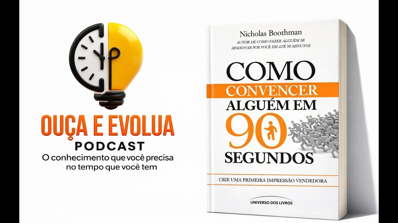 Podcast | Como Convencer Alguém em 90 Segundos | Persuasão e primeira impressão | Resumo