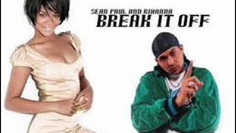 Rihanna & Sean Paul-Break It Off (Remix)