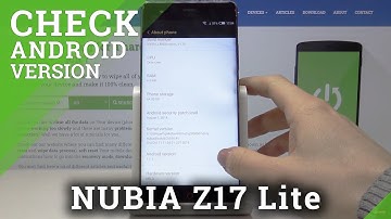 How to Check Android Version on Nubia Z17 Lite - Find System Version