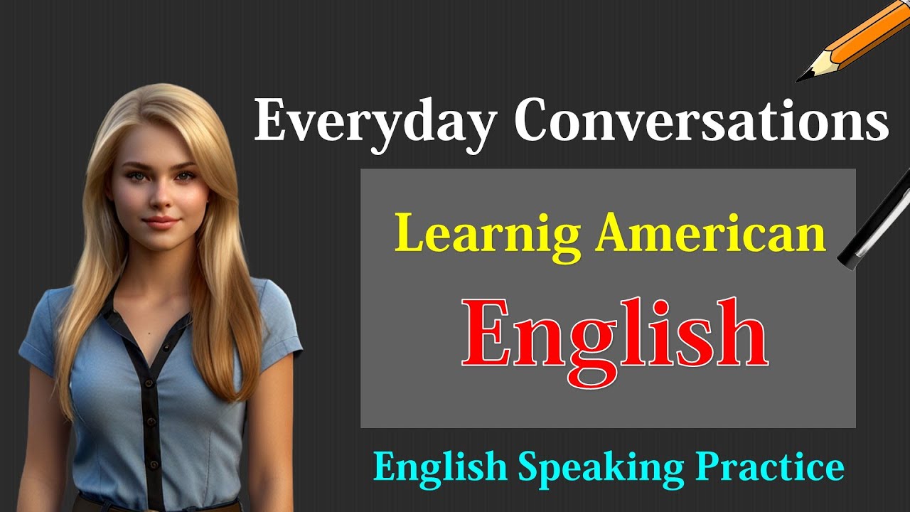 Improve English Speaking Skills / daily Conversation / Ways to practice ...