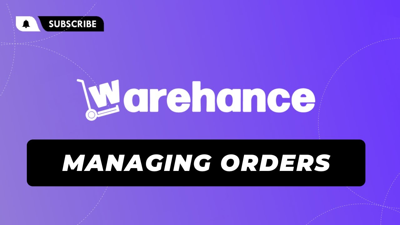 Managing Orders - Warehance