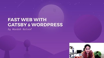 Fast Web With Gatsby & WordPress by Maedah Batool WordSesh 2019