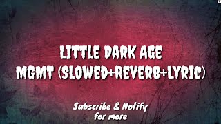 Little Dark Age (Slowed+Reverb+Lyric) - MGMT