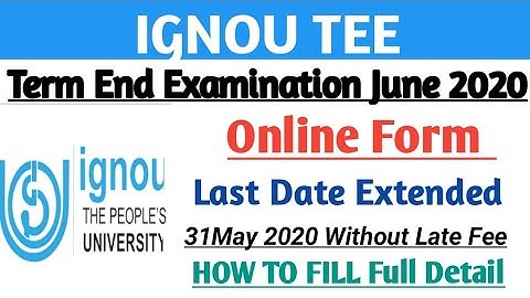 IGNOU Online Examination Form Last Date Extended | IGNOU Term End Examination June 2020