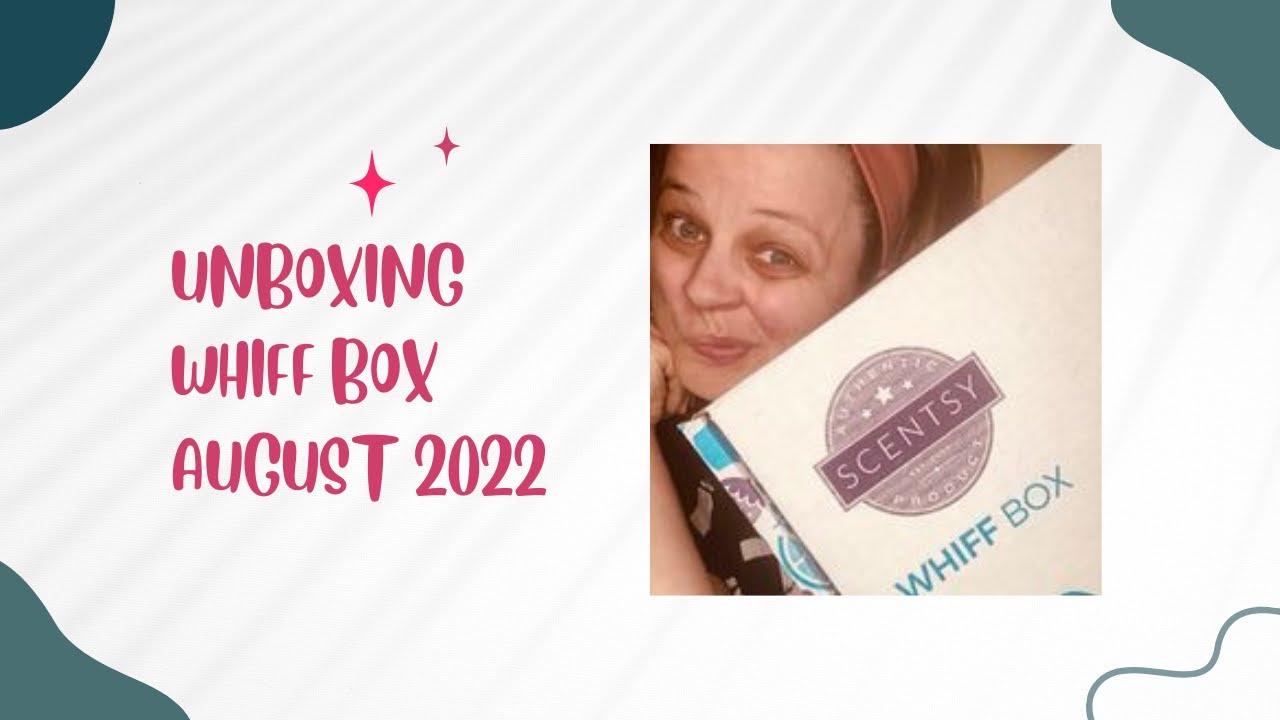 August 2022 Scentsy Whiff Box Unboxing YouTube