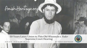 50 Years Later: Listen to This Old Wisconsin v. Yoder Supreme Court Hearing - #Amish Insider blog