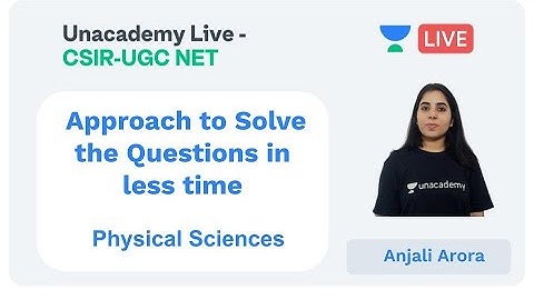 Solve the Questions in less time | Physical sciences | Unacademy Live - CSIR UGC NET | Anjali Arora