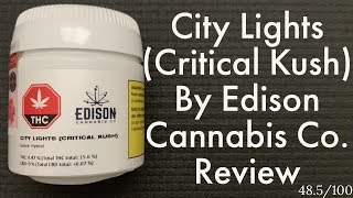 Cannabis Unboxing & Review | City Lights Critical Kush by Edison Cannabis Co  |