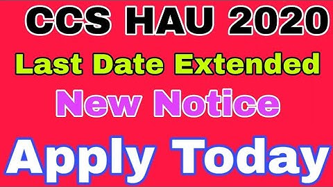 CCS HAU New Notice || CCS HAU application form date extended